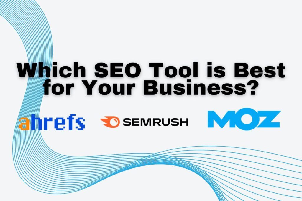 Which SEO tool is best for your business